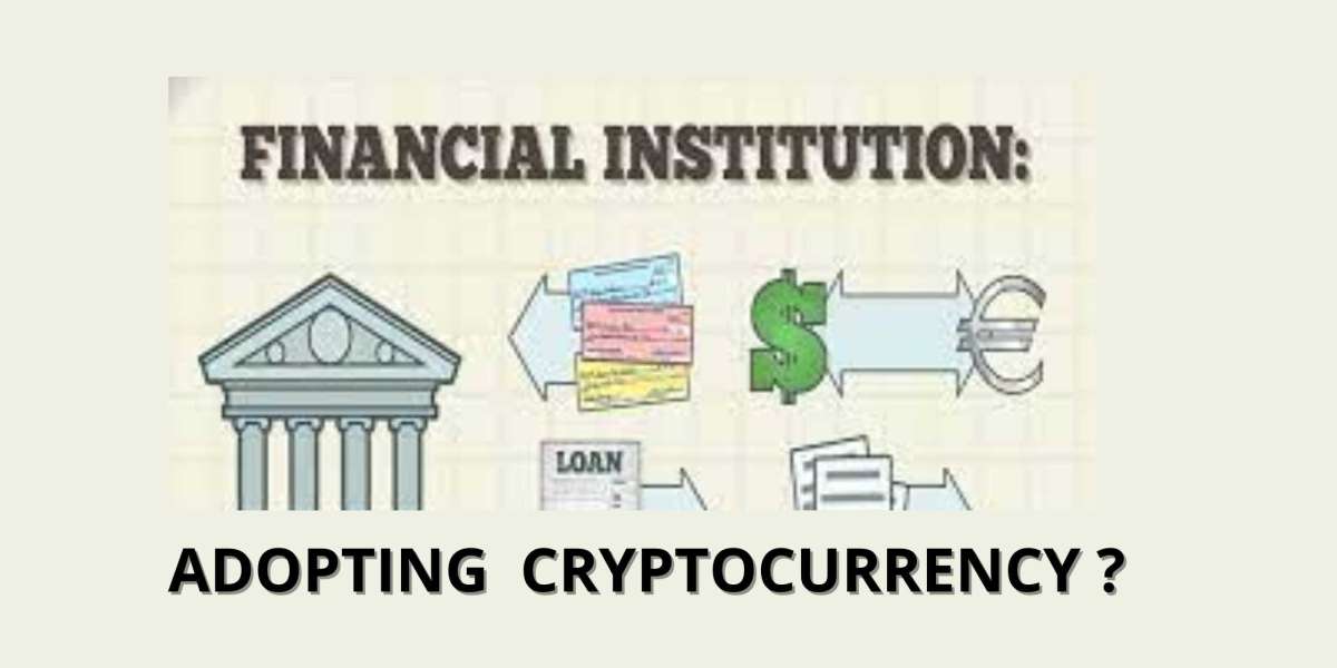 Why Should Financial Institutions Adopt Cryptocurrency?