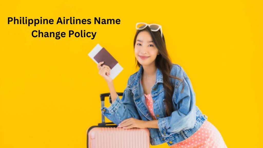 Philippine Airlines Name Change/Correction Policy, Fees
