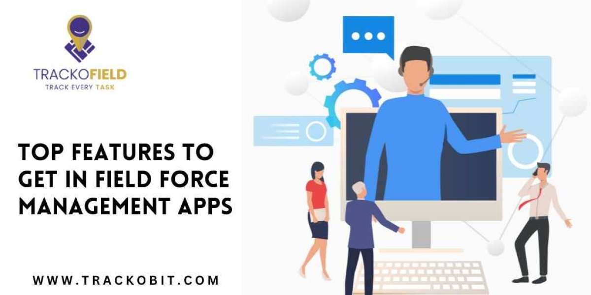 Top Features to Get in Field Force Management Apps